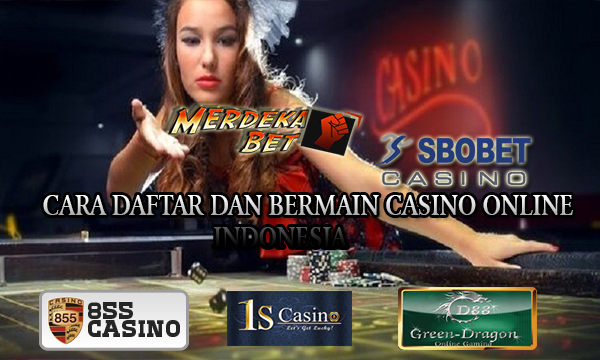 Cara Daftar dan Bermain Casino Online